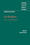 On Religion: Speeches to its Cultured Despisers