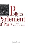 Politics and the Parlement of Paris under Louis XV, 1754-1774