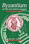 Byzantium and the Early Islamic Conquests