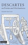 Descartes on Forms and Mechanisms