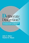 Deliberate Discretion?: The Institutional Foundations of Bureaucratic Autonomy