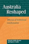 Australia Reshaped: 200 Years of Institutional Transformation (Reshaping Australian Institutions)