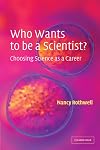 Who Wants to be a Scientist?: Choosing Science as a Career