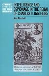 Intelligence and Espionage in the Reign of Charles II, 1660-1685