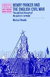 Henry Parker and the English Civil War: The Political Thought of the Public's 'Privado'