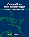 Criminal Law and Colonial Subject (Studies in Australian History)