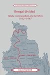 Bengal Divided: Hindu Communalism and Partition, 1932-1947 (Cambridge South Asian Studies)