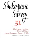 Shakespeare Survey 31: Shakespeare and the Classical World