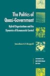 The Politics of Quasi-Government: Hybrid Organizations and the Dynamics of Bureaucratic Control (Theories of Institutional Design)