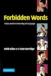 Forbidden Words: Taboo and the Censoring of Language