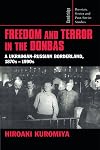 Freedom and Terror in the Donbas: A Ukrainian-Russian Borderland, 1870s-1990s