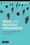 Media and Political Engagement: Citizens, Communication and Democracy (Communication, Society and Politics)
