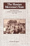 The Hessian Mercenary State: Ideas, Institutions, and Reform under Frederick II, 1760-1785