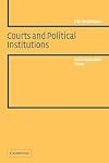 Courts and Political Institutions: A Comparative View