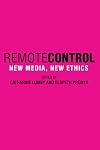 Remote Control: New Media, New Ethics