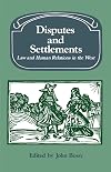 Disputes and Settlements: Law and Human Relations in the West
