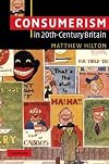 Consumerism in Twentieth-Century Britain: The Search for a Historical Movement