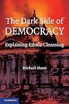 The Dark Side of Democracy: Explaining Ethnic Cleansing