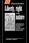 Liberty, Right and Nature: Individual Rights in Later Scholastic Thought