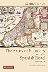 The Army of Flanders and the Spanish Road, 1567-1659: The Logistics of Spanish Victory and Defeat in the Low Countries' Wars
