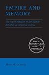 Empire and Memory: The Representation of the Roman Republic in Imperial Culture (Roman Literature and its Contexts)