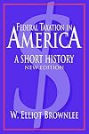 Federal Taxation in America: A Short History