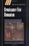 Renaissance Civic Humanism : Reappraisals and Reflections