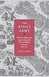 The King's Army: Warfare, Soldiers and Society during the Wars of Religion in France, 1562-76 (Cambridge Studies in Early Modern History)