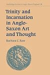 Trinity and Incarnation in Anglo-Saxon Art and Thought