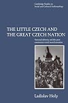 The Little Czech and the Great Czech Nation: National Identity and the Post-Communist Social Transformation