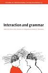 Interaction and Grammar (Studies in Interactional Sociolinguistics)