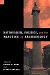 Nationalism, Politics and the Practice of Archaeology