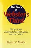 The Story of Webster's Third: Philip Gove's Controversial Dictionary and its Critics