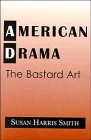 American drama : the bastard art