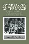 Psychologists on the March: Science, Practice, and Professional Identity in America, 1929-1969 (Cambridge Studies in the History of Psychology)