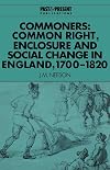 Commoners: Common Right, Enclosure and Social Change in England, 1700-1820