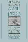 The Political Economy of Merchant Empires: State Power and World Trade, 1350-1750
