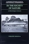In the Society of Nature: A Native Ecology in Amazonia