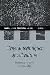 General Techniques of Cell Culture (Handbooks in Practical Animal Cell Biology)