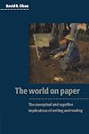 The World on Paper: The Conceptual and Cognitive Implications of Writing and Reading