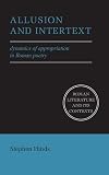 Allusion and Intertext: Dynamics of Appropriation in Roman Poetry