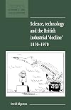 Science, Technology and the British Industrial 'Decline', 1870-1970