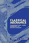 Classical Mechanics: Transformations, Flows, Integrable and Chaotic Dynamics
