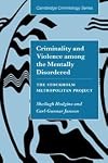 Criminality and Violence among the Mentally Disordered: The Stockholm Metropolitan Project (Cambridge Studies in Criminology)