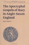The Apocryphal Gospels of Mary in Anglo-Saxon England