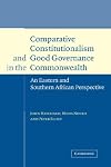 Comparative Constitutionalism and Good Governance in the Commonwealth: An Eastern and Southern African Perspective (Cambridge Studies in International & Comparative Law)