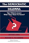The Democratic Dilemma: Can Citizens Learn What They Need to Know?