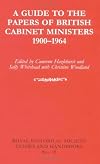 A guide to the papers of British cabinet ministers, 1900-1964