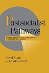 Postsocialist Pathways: Transforming Politics and Property in East Central Europe (Cambridge Studies in Comparative Politics)