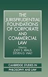 The Jurisprudential Foundations of Corporate and Commercial Law